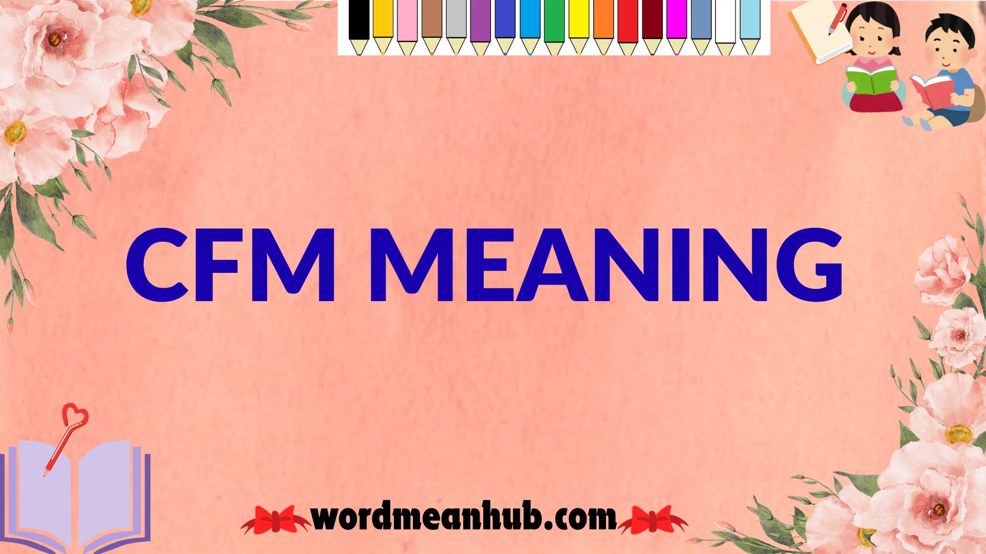 CFM Meaning: Definition, Industry Use, Slang Meaning & Examples
