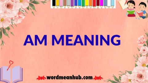 am meaning