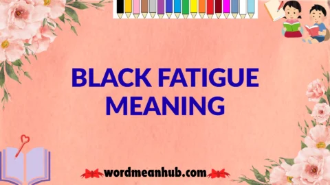 black fatigue meaning