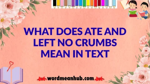 What Does Ate and Left No Crumbs Mean in Text