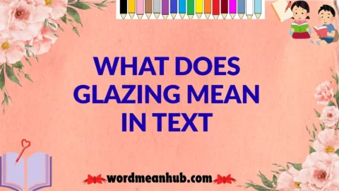 What Does Glazing Mean in Text