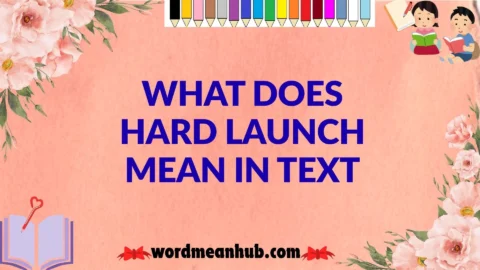 What Does Hard Launch Mean in Text