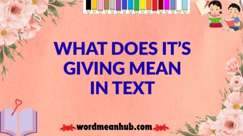 What Does It’s Giving Mean in Text