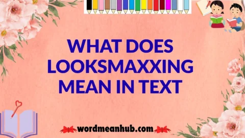What Does Looksmaxxing Mean in Text