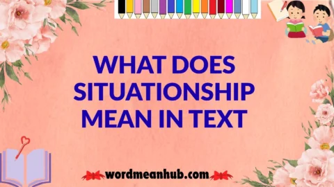 What Does Situationship Mean in Text