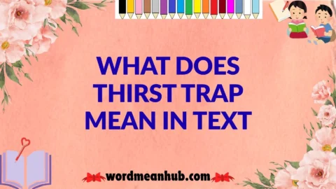 What Does Thirst Trap Mean in Text
